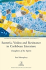 Image for Santeria, Vodou and Resistance in Caribbean Literature : Daughters of the Spirits