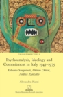Image for Psychoanalysis, Ideology and Commitment in Italy 1945-1975 : Edoardo Sanguineti, Ottiero Ottieri, Andrea Zanzotto