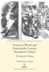 Image for Francisca Wood and Nineteenth-Century Periodical Culture : Pressing for Change