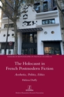 Image for The Holocaust in French Postmodern Fiction : Aesthetics, Politics, Ethics
