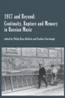Image for 1917 and Beyond : Continuity, Rupture and Memory in Russian Music
