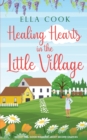 Image for Healing Hearts in the Little Village : A brand new utterly heart-warming romance about second chances