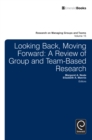 Image for Looking back, moving forward: a review of group and team-based research