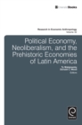Image for Political economy, neoliberalism, and the prehistoric economies of Latin America