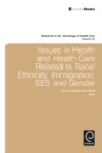 Image for Issues in health and health care related to race/ethnicity, immigration, SES and gender : volume 30