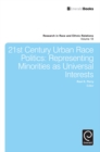 Image for 21st century urban race politics  : representing minorities as universal interests