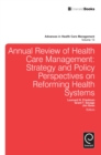 Image for Annual review of health care management  : strategy and policy perspectives on reforming health systems