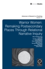 Image for Warrior women  : remaking postsecondary places through narrative inquiry