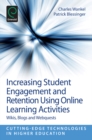 Image for Increasing student engagement and retention using online learning activities  : wikis, blogs and webquests