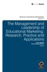 Image for The management and leadership of educational marketing: research, practice and applications