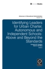 Image for Identifying leaders for urban charter, autonomous and independent schools  : above and beyond the standards