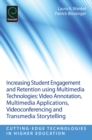 Image for Increasing student engagement and retention using multimedia technologies: video annotation, multimedia applications, videoconferencing and transmedia storytelling