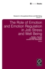Image for The role of emotion and emotion regulation in job stress and well being