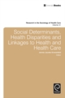 Image for Social determinants, health disparities and linkages to health and health care : volume 31