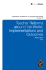 Image for Teacher reforms around the world: implementations and outcomes