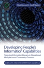 Image for Developing people&#39;s information capabilities  : fostering information literacy in educational, workplace and community contexts