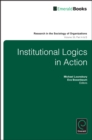 Image for Institutional Logics in Action
