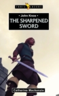 Image for John Knox : The Sharpened Sword