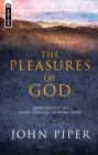 Image for The pleasures of God  : meditations on God&#39;s delight in being God