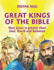 Image for Great kings of the Bible  : how Jesus is greater than Saul, David and Solomon