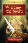 Image for Wielding the sword  : preachers and teachers of God&#39;s Word