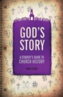 Image for God&#39;s story  : a student&#39;s guide to church history