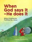 Image for When God says it - He does it  : Bible prophecies fulfilled by Jesus