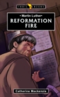 Image for Martin Luther : Reformation Fire