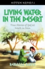 Image for Living Water in the Desert : True Stories of God at work in Iran