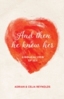 Image for And then he knew her..  : a biblical view of sex