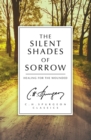 Image for The Silent Shades of Sorrow : Healing for the Wounded
