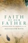 Image for Faith of our father  : expositions of Genesis 12-25