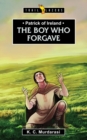 Image for Patrick of Ireland : The Boy Who Forgave