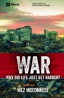 Image for War  : why did life just get harder?