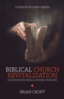Image for Biblical church revitalization  : solutions for dying &amp; divided churches