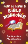 Image for How to Have a Bible Makeover