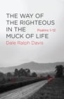 Image for The way of the righteous in the muck of life  : Psalms 1-12
