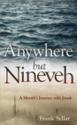 Image for Anywhere But Nineveh : A Month&#39;s Journey with Jonah