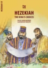 Image for Hezekiah : The King&#39;s Choices