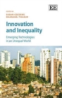 Image for Innovation and inequality  : emerging technologies in an unequal world