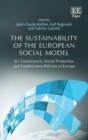 Image for The sustainability of the European social model: EU governance, social protection and employment policies in Europe