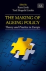 Image for The making of ageing policy  : theory and practice in Europe