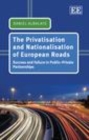 Image for The privatisation and nationalisation of European roads: success and failure in public-private partnerships