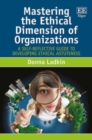 Image for Mastering the ethical dimension of organizations  : a self-reflective guide to organizations