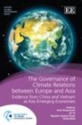 Image for The governance of climate relations between Europe and Asia: evidence from China and Vietnam as key emerging economies