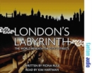Image for London&#39;s Labyrinth : The World Beneath the City&#39;s Streets