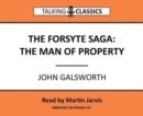 Image for The Forsyth Saga - The Man of Property