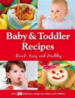 Image for Baby and Toddler Recipes : Quick, Easy and Healthy!