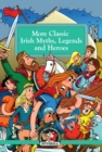 Image for More Classic Irish Myths Legends and Heroes