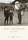 Image for Army Childhood: British Army Children&#39;s Lives and Times : 671